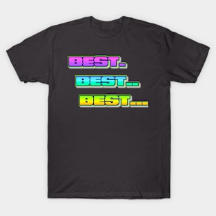 Best Best Best... T-Shirt